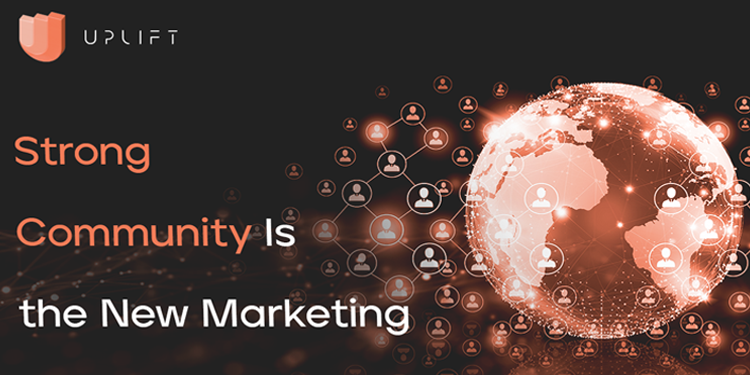 Strong Community is the New Marketing How UpLift DAO Does It